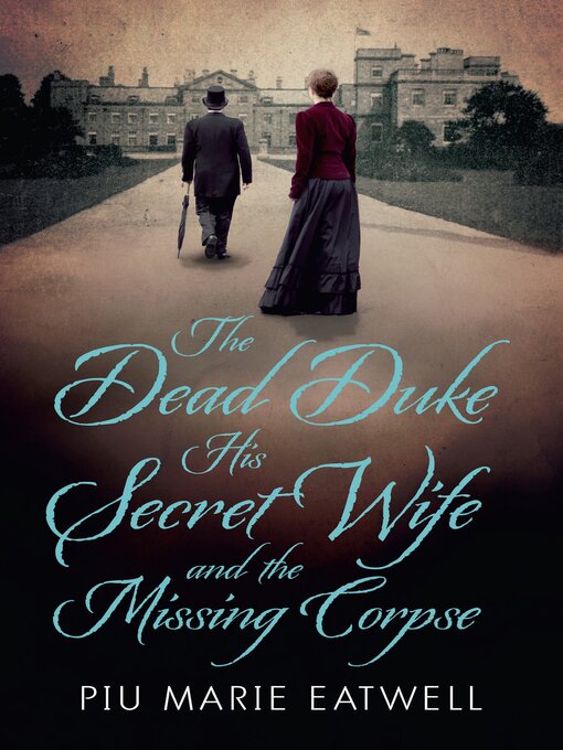 Title details for The Dead Duke, His Secret Wife and the Missing Corpse by Piu Marie Eatwell - Wait list